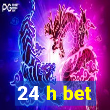 24 h bet